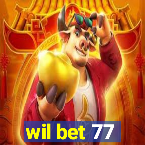 wil bet 77